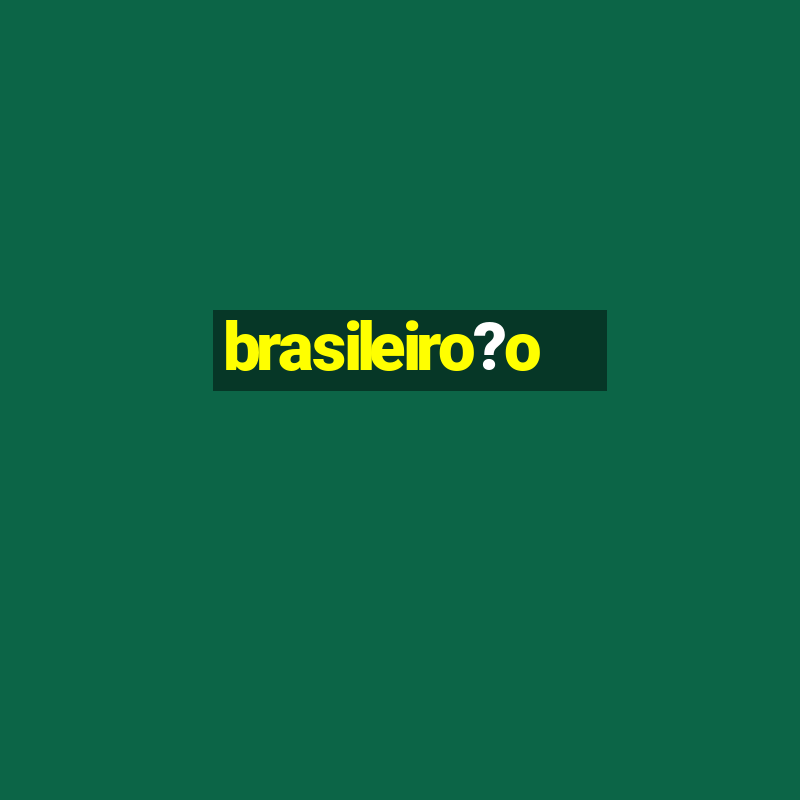 brasileiro?o