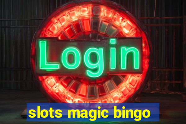 slots magic bingo