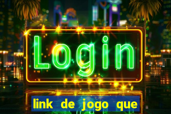 link de jogo que ganha dinheiro