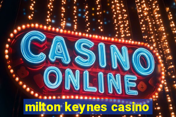 milton keynes casino