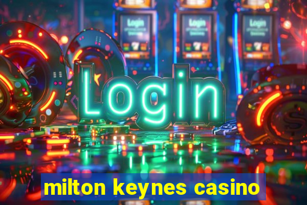 milton keynes casino