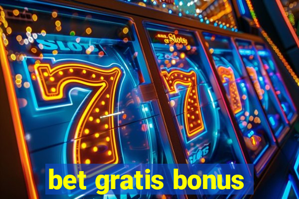 bet gratis bonus