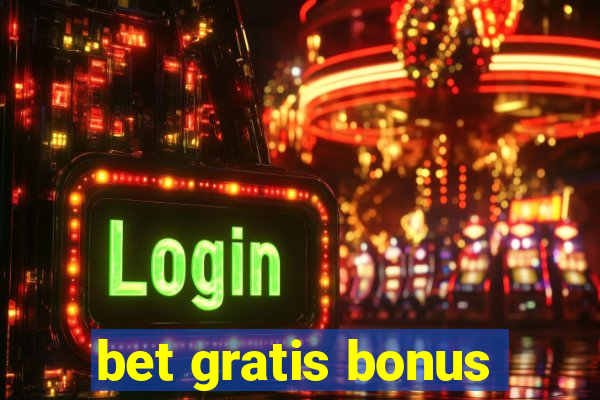 bet gratis bonus