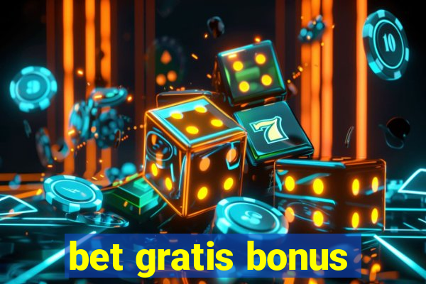 bet gratis bonus