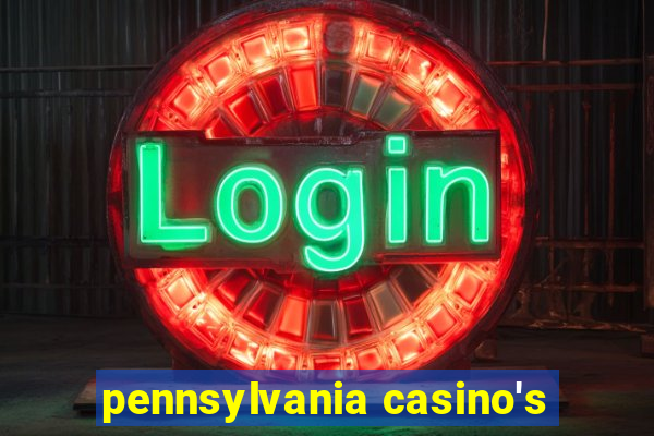 pennsylvania casino's