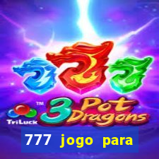 777 jogo para ganhar dinheiro