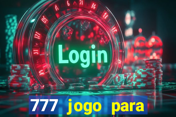 777 jogo para ganhar dinheiro