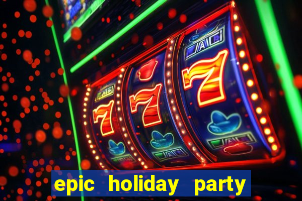 epic holiday party slot free play