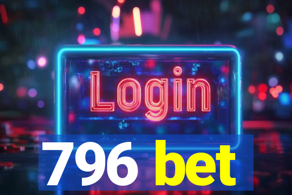 796 bet