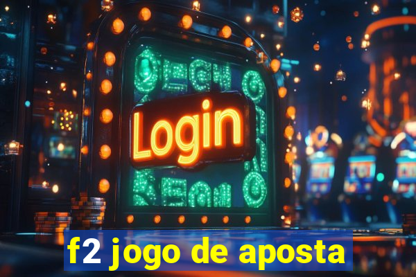 f2 jogo de aposta