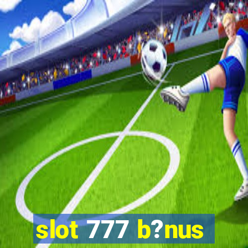 slot 777 b?nus