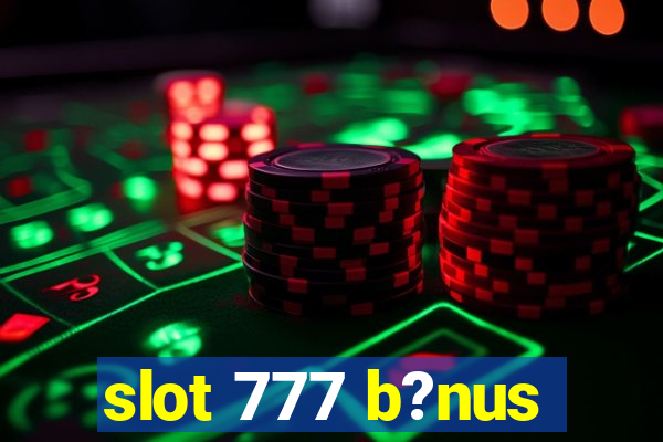 slot 777 b?nus