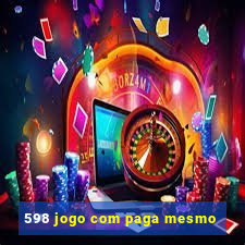 598 jogo com paga mesmo