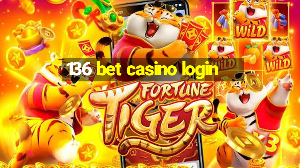 136 bet casino login