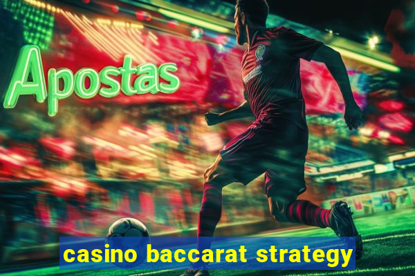 casino baccarat strategy