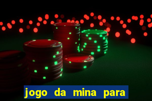 jogo da mina para ganhar dinheiro