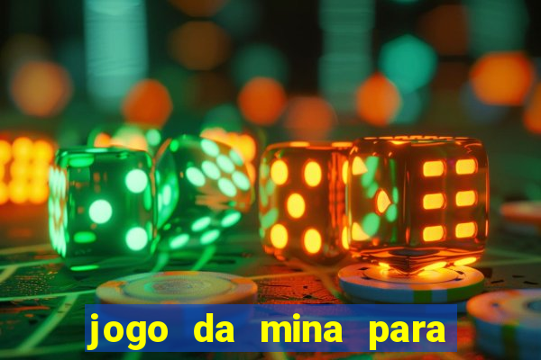 jogo da mina para ganhar dinheiro