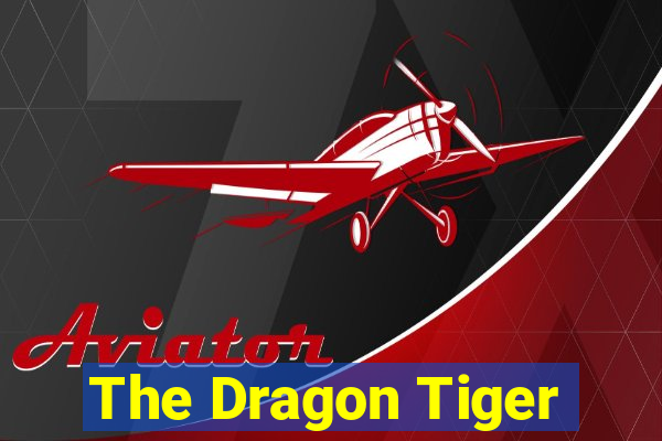 The Dragon Tiger