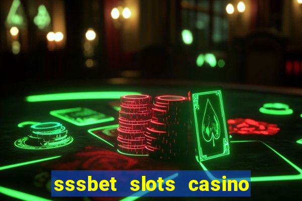 sssbet slots casino games 777