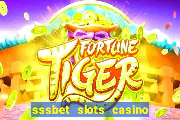 sssbet slots casino games 777