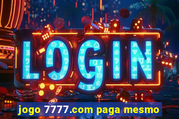 jogo 7777.com paga mesmo