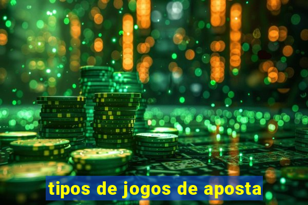 tipos de jogos de aposta