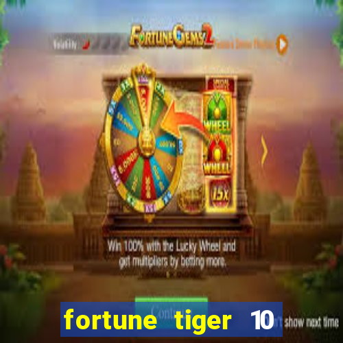 fortune tiger 10 reais grátis