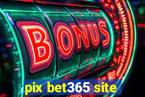 pix bet365 site