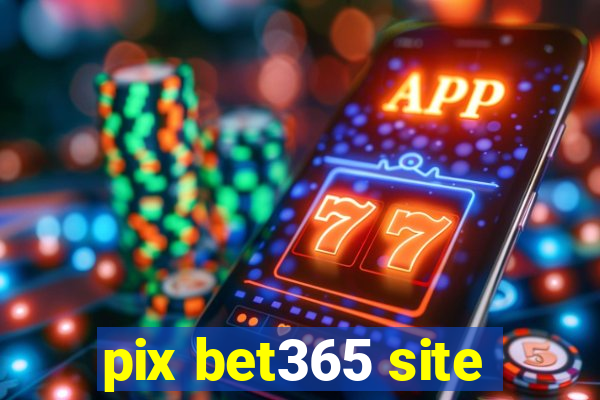 pix bet365 site