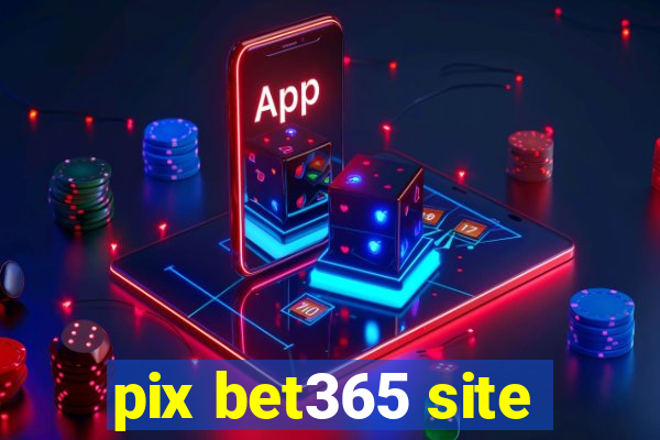 pix bet365 site