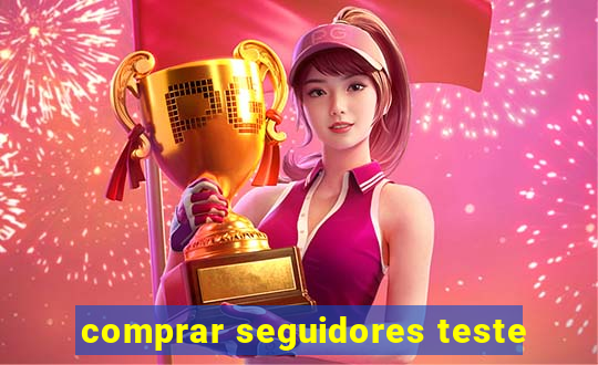 comprar seguidores teste