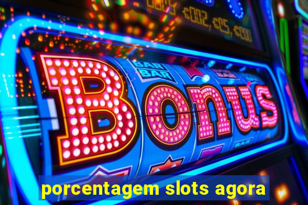 porcentagem slots agora