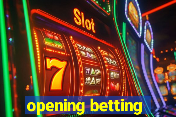 opening betting