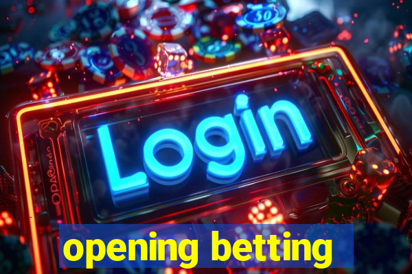 opening betting