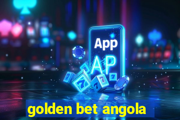 golden bet angola