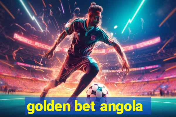 golden bet angola