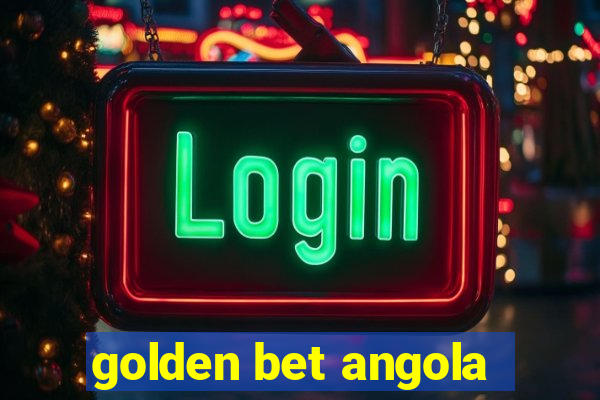 golden bet angola