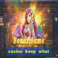 casino keep what you win