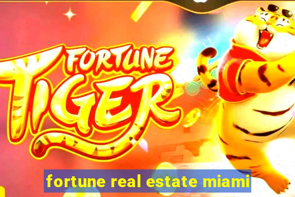 fortune real estate miami