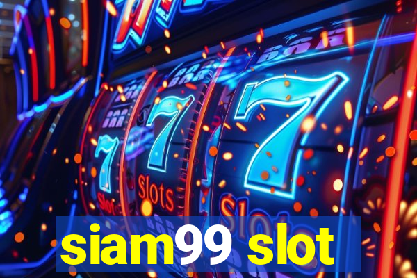 siam99 slot