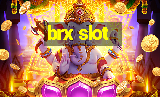 brx slot