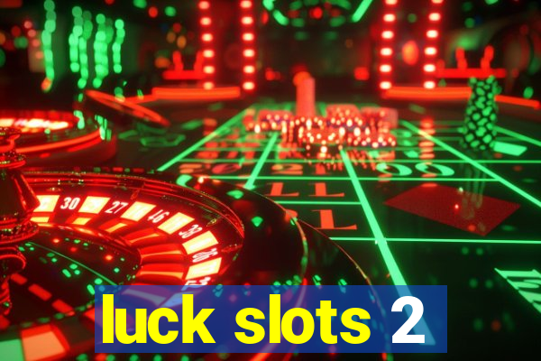 luck slots 2