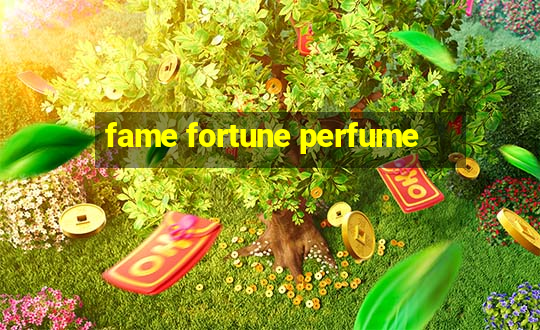 fame fortune perfume