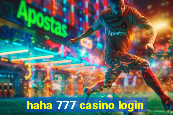 haha 777 casino login