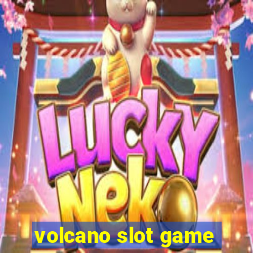 volcano slot game