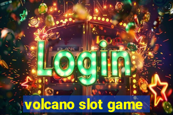 volcano slot game