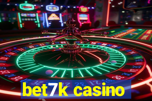 bet7k casino