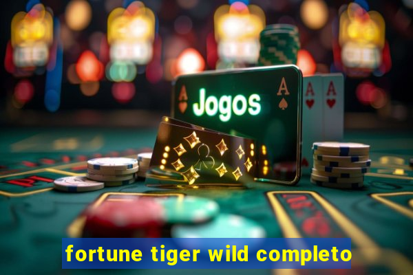 fortune tiger wild completo