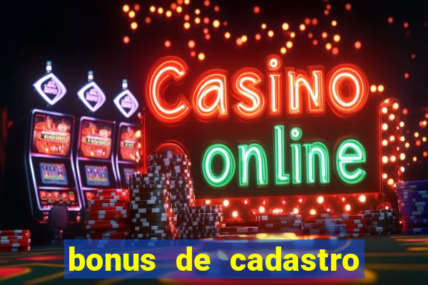 bonus de cadastro sem deposito cassino