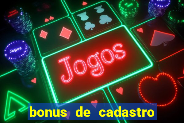 bonus de cadastro sem deposito cassino